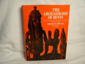 The Archaeology of Benin: Excavations and Other Researches In and Around Benin City, Nigeria by Graham Connah