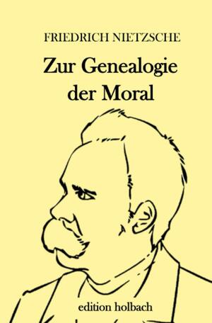 Zur Genealogie der Moral by Friedrich Nietzsche