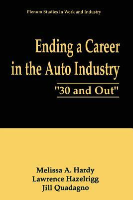 Ending a Career in the Auto Industry: "30 and Out" by Lawrence Hazelrigg, Jill Quadagno, Melissa A. Hardy