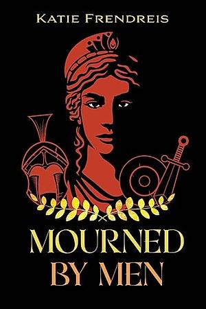 Mourned by Men by Katie Frendreis