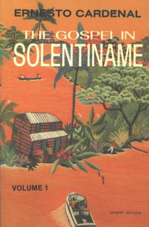 The Gospel in Solentiname by Donald Devenish Walsh, Ernesto Cardenal