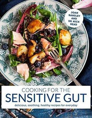 Cooking for the Sensitive Gut: Delicious, soothing, healthy recipes for every day by Nick Read, Joan Ransley