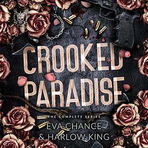 Crooked Paradise: The Complete Series by Eva Chance, Harlow King