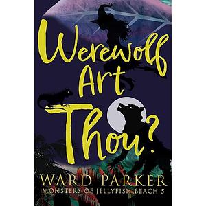 Werewolf Art Thou?: A paranormal mystery adventure by Ward Parker