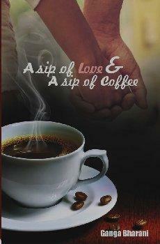 A sip of love and a sip of coffee by Ganga Bharani Vasudevan