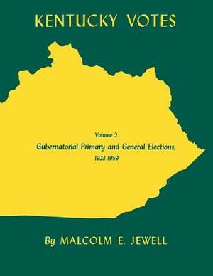 Kentucky Votes: Gubernatorial Primary and General Elections, 1923--1959 by Malcolm E. Jewell