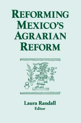 Reforming Mexico's Agrarian Reform by Laura Randall