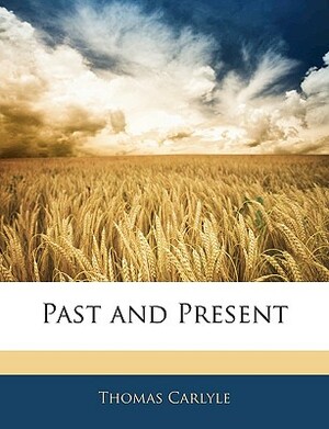 Past and Present by Thomas Carlyle