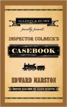 Inspector Colbeck's Casebook by Edward Marston