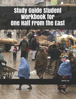 Study Guide Student Workbook for One Half from the East by David Lee