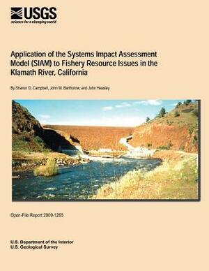 Application of the Systems Impact Assessment Model (SIAM) to Fishery Resource Issues in the Klamath River, California by U. S. Department of the Interior