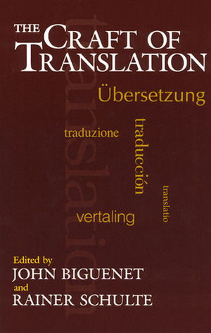 The Craft of Translation by John Biguenet, Rainer Schulte