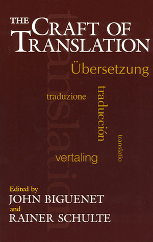 The Craft of Translation by Rainer Schulte, John Biguenet