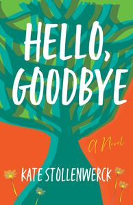 Hello, Goodbye by Kate Stollenwerck