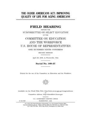 The Older Americans Act: improving quality of life for aging Americans by United S. Congress, Committee on Education and Labo (house), United States House of Representatives