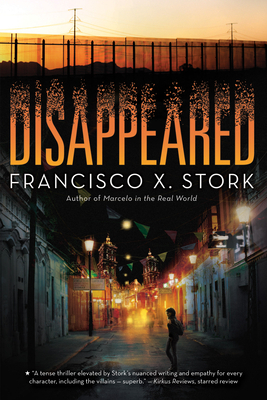 Disappeared by Francisco X. Stork