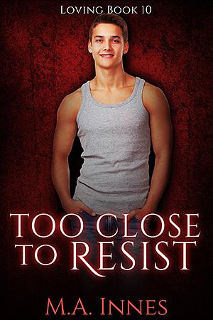 Too Close to Resist by M.A. Innes