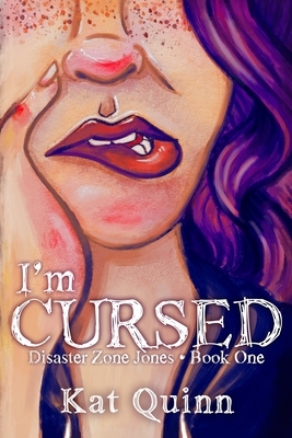 I'm Cursed: Disaster Zone Jones Book One by Kat Quinn