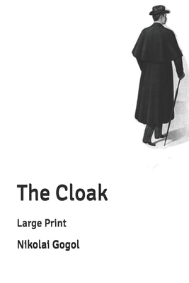 The Cloak: Large Print by Nikolai Gogol