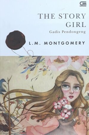 The Story Girl - Gadis Pendongeng by L.M. Montgomery