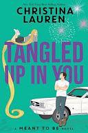 Tangled Up in You: A Meant to Be Novel by Christina Lauren