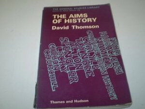 The Aims of History (General Study Library) by David Thomson