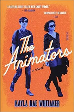 The Animators by Kayla Rae Whitaker