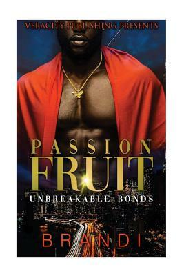 Passion Fruit: Unbreakable Bond by Brandi Westry