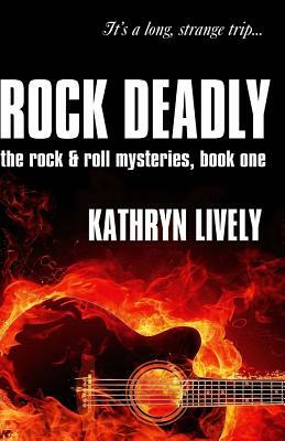 Rock Deadly by Kathryn Lively