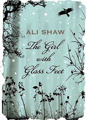 The Girl with Glass Feet by Ali Shaw