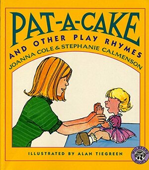 Pat-a-Cake by Alan Tiegreen, Joanna Cole, Stephanie Calmenson