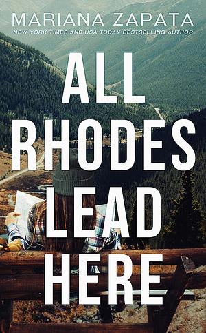 All Rhodes Lead Here by Mariana Zapata