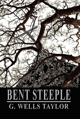 Bent Steeple by G. Wells Taylor