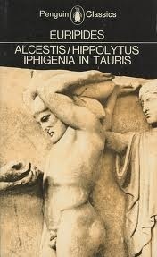 Alcestis/Hippolytus/Iphigenia in Tauris by Philip Vellacott, Euripides