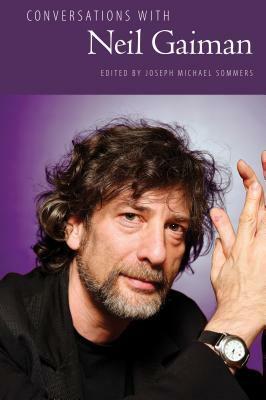 Conversations with Neil Gaiman by Joseph Michael Sommers