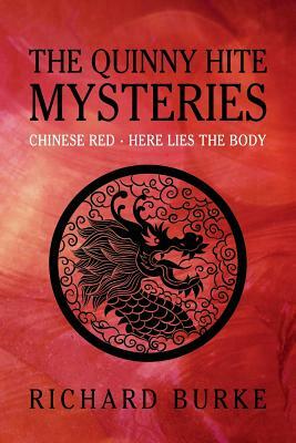 The Quinny Hite Mysteries: Chinese Red / Here Lies the Body by Richard Burke