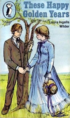 These Happy Golden Years by Laura Ingalls Wilder