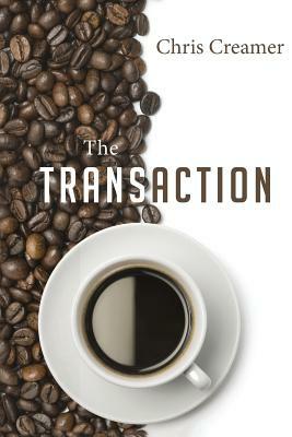 The Transaction by Chris Creamer