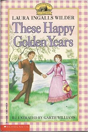 These Happy Golden Years by Laura Ingalls Wilder