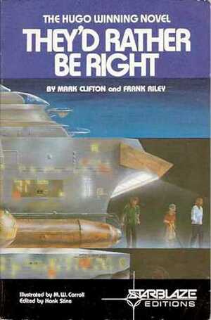 They'd Rather Be Right by Frank Riley, M.W. Carroll, Mark Clifton