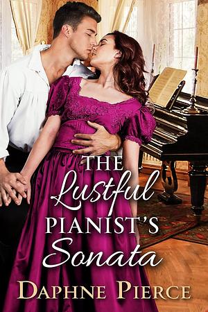 The Lustful Pianist's Sonata: A Historical Regency Romance Book by Daphne Pierce