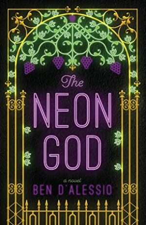 The Neon God: A Novel by Ben D'Alessio