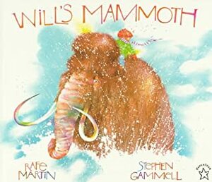Will's Mammoth by Rafe Martin, Stephen Gammell