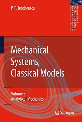 Mechanical Systems, Classical Models: Volume III: Analytical Mechanics by Petre P. Teodorescu