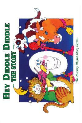 Hey Diddle Diddle: The Story by Cecilia Egan