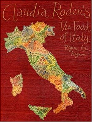Claudia Roden's the Food of Italy: Region by Region by Claudia Roden