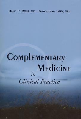 Complementary Medicine in Clinical Practice by David Rakel, Nancy Faass