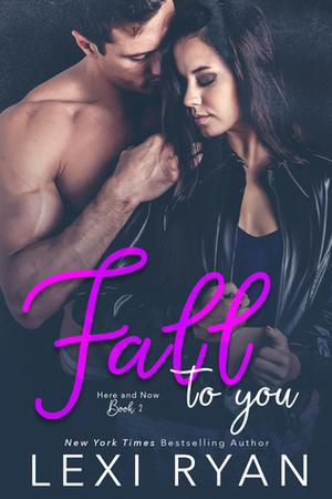 Fall to You by Lexi Ryan