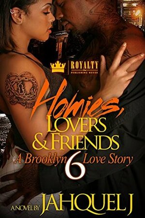 Homies, Lovers & Friends 6: A Brooklyn Love Story by Jahquel J.