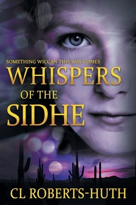 Whispers of the Sidhe: A Gripping Supernatural Thriller by C. L. Roberts-Huth